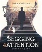 John Collins - Begging 4 Attention