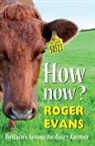 Roger Evans - How Now?