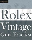 Morningtundra, Colin A White, Colin A. White, Colin A Whte, Colin A. Whte - Guía Práctica del Rolex Vintage