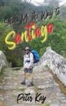 Peter Kay, E. Hardcastle, E. Rachael Hardcastle - Show Me the Way to Santiago