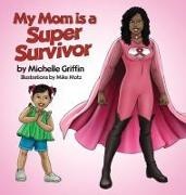 Michelle Griffin - My Mom is a Super Survivor