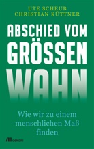 Christian Küttner, Ut Scheub, Ute Scheub - Abschied vom Größenwahn