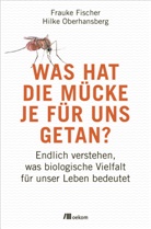 Frauk Fischer, Frauke Fischer, Hilke Oberhansberg - Was hat die Mücke je für uns getan?