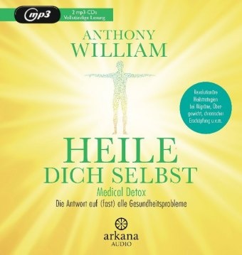 Anthony William, Olaf Pessler - Heile dich selbst, 1 Audio-CD, MP3 Medical Detox - Die Antwort auf (fast) alle Gesundheitsprobleme - Revolutionäre Heilstrategien bei Migräne, Übergewicht, chronischer Erschöpfung u.v.m.. Vollständige Lesung