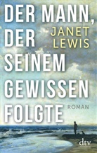 Janet Lewis - Der Mann, der seinem Gewissen folgte