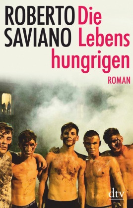 Roberto Saviano - Die Lebenshungrigen - Roman