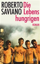 Roberto Saviano - Die Lebenshungrigen