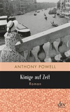 Anthony Powell - Könige auf Zeit