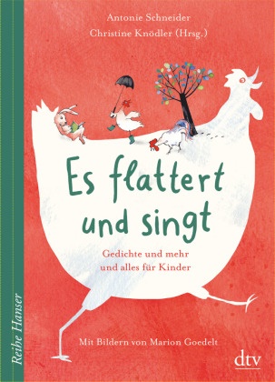Antonie Schneider, Marion Goedelt, Christin Knödler, Christine Knödler - Es flattert und singt Gedichte und mehr und alles für Kinder