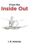 I. B. Nobody, I. B. Nobody - From the Inside Out