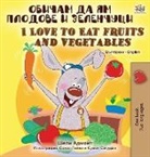Shelley Admont, Kidkiddos Books - I Love to Eat Fruits and Vegetables (Bulgarian English Bilingual Book)