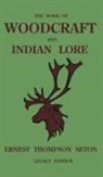 Ernest Thompson Seton - The Book Of Woodcraft And Indian Lore (Legacy Edition)