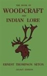 Ernest Thompson Seton - The Book Of Woodcraft And Indian Lore (Legacy Edition)