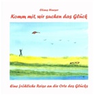 Claus Haeser, Dr med Claus Haeser, Dr. med. Claus Haeser, Claus Haeser - Komm mit, wir suchen das Glück