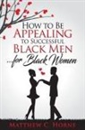 Matthew C. Horne - How To Be Appealing To Successful Black Men... For Black Women