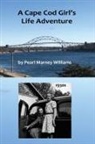 Pearl M Williams, David W Williams - A Cape Cod Girl's Life Adventure