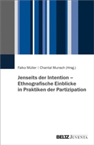 Falk Müller, Falko Müller, Munsch, Munsch, Chantal Munsch - Jenseits der Intention - Ethnografische Einblicke in Praktiken der Partizipation