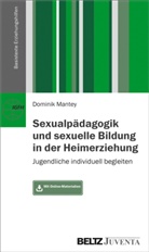 Dominik Mantey - Sexualpädagogik und sexuelle Bildung in der Heimerziehung
