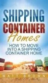Matt Brown - Shipping Container Homes