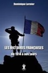 Dominique Lormier - Les victoires françaises de 1914 à nos jours