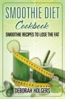 Deborah Holgers - Smoothie Diet Cookbook