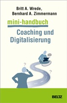 Britt Wrede, Britt A. Wrede, Bernhard Zimmermann, Bernhard A Zimmermann, Bernhard A. Zimmermann - Mini-Handbuch Coaching und Digitalisierung