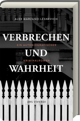 Alex Marzano-Lesnevich, Sigrun Arenz - Verbrechen und Wahrheit - Ein autobiografischer Kriminalroman