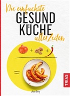 Anne Iburg - Die einfachste Gesund-Küche aller Zeiten