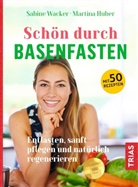 Martina Huber, Sabin Wacker, Sabine Wacker - Schön durch Basenfasten