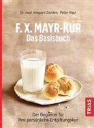 Peter Mayr, Irmgar Zierden, Irmgard Zierden, Irmgard (Dr. med. Zierden, Irmgard (Dr. med.) Zierden - F.X.Mayr-Kur - Das Basisbuch