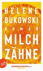 Helene Bukowski - Milchzähne
