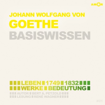 Bert Alexander Petzold, Franjo Terhart, René Wagner, Ber Alexander Petzold, Bert Alexander Petzold, Bert Alexander Petzold - Johann Wolfgang von Goethe - Basiswissen (2 CDs), Audio-CD (Livre audio) - Leben (1749-1832), Werke, Bedeutung