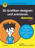 Daniel-Amadeus Glöckner, Daniel-Amadeus J Glöckner, Daniel-Amadeus J. Glöckner, Lisa Ihde - 3D-Grafiken designen und animieren für Dummies Junior