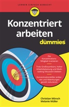 Christia Mörsch, Christian Mörsch, Melanie Müller - Konzentriert arbeiten für Dummies
