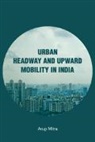 Mitra Arup Mitra, Arup Mitra, Mitra Arup - Urban Headway and Upward Mobility in India