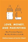Matthias Doepke, Matthias Zilibotti Doepke, Fabrizio Zilibotti - Love, Money, and Parenting