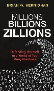 Brian Kernighan, Brian W. Kernighan,  Kernighan Brian W. - Millions, Billions, Zillions - Defending Yourself in a World of Too Many Numbers