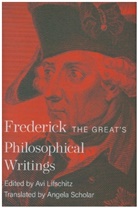 Frederick II, King Frederick Ii, Avi Lifschitz, Angela Scholar, Avi Lifschitz - Frederick the Great''s Philosophical Writings