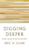 Eric Cline, Eric H Cline, Eric H. Cline, Cline Eric H. - Digging Deeper