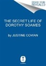 Justine Cowan, Justine Thompson Cowan - The Secret Life of Dorothy Soames