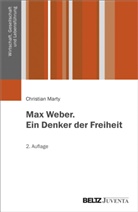 Christian Marty - Max Weber. Ein Denker der Freiheit