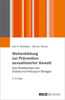 Karl-Hein Richstein, Karl-Heinz Richstein, Werner Tschan - Weiterbildung zur Prävention sexualisierter Gewalt Das Modellprojekt des Erzbistums Freiburg im Breisgau