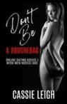 Cassie Leigh - Don't Be a Douchebag