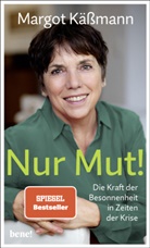 Margot Kässmann - Nur Mut! - Die Kraft der Besonnenheit in Zeiten der Krise; .