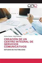 Kelly Cardenas, Andre Cuenca, Andres Cuenca - CREACIÓN DE UN CENTRO INTEGRAL DE SERVICIOS COMUNICATIVOS