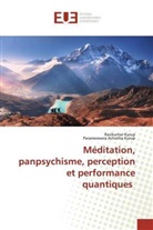 Parameswara Achutha Kurup, Ravikuma Kurup, Ravikumar Kurup - Méditation, panpsychisme, perception et performance quantiques