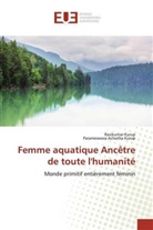 Parameswara Achutha Kurup, Ravikuma Kurup, Ravikumar Kurup - Femme aquatique Ancêtre de toute l'humanité