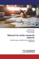 Farangi Axtamova, Farangis Axtamova, Dilrab Tohirova, Dilrabo Tohirova, Ja Urinboyev, Jasur Urinboyev - Manual to write research reports