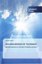 Zoran Vujisic - BUILDING BRIDGES OF TOLERANCE: