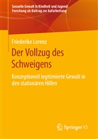 Friederike Lorenz - Der Vollzug des Schweigens